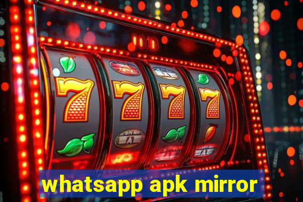 whatsapp apk mirror