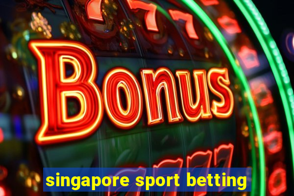 singapore sport betting