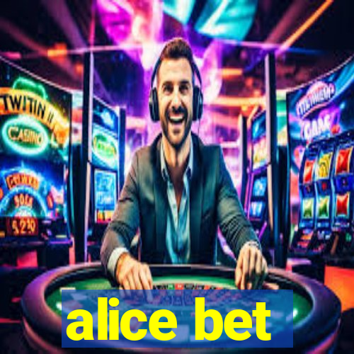 alice bet