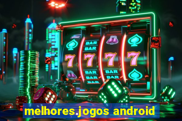 melhores.jogos android