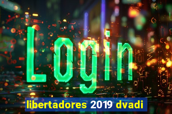 libertadores 2019 dvadi