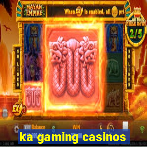 ka gaming casinos