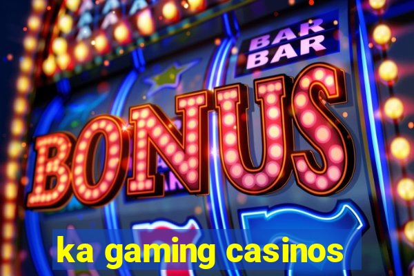 ka gaming casinos