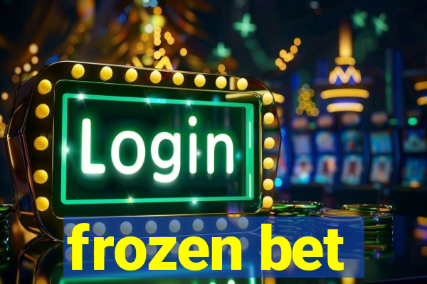 frozen bet