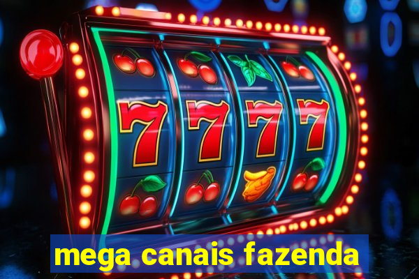 mega canais fazenda