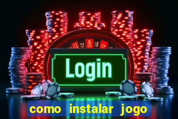 como instalar jogo do tigre