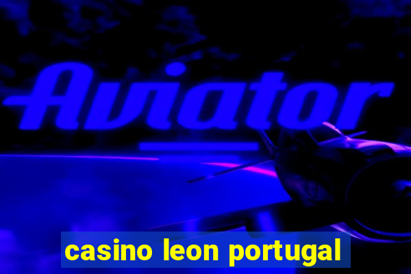 casino leon portugal