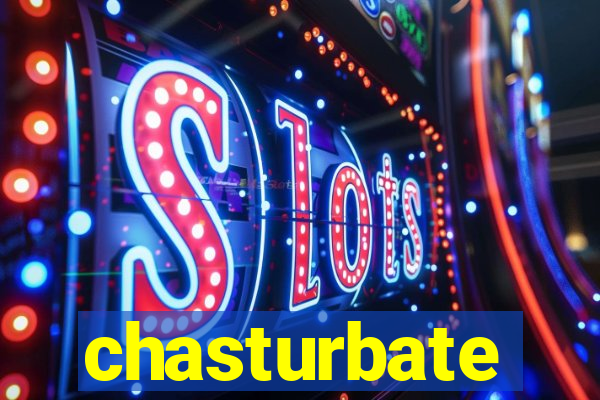 chasturbate