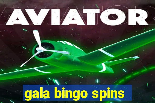 gala bingo spins