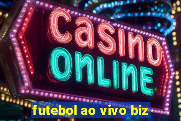 futebol ao vivo biz