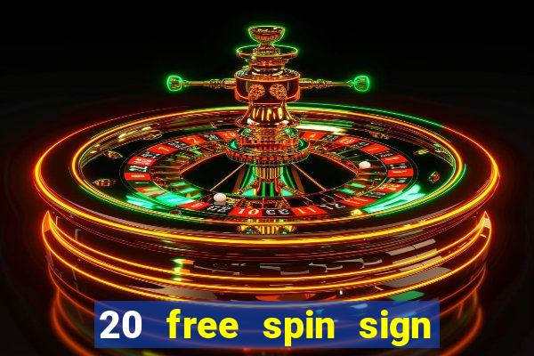 20 free spin sign up casino