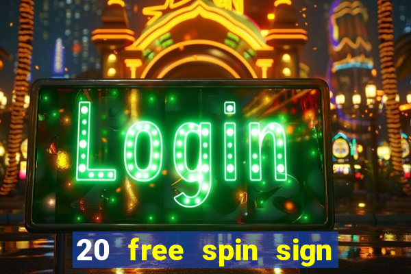 20 free spin sign up casino