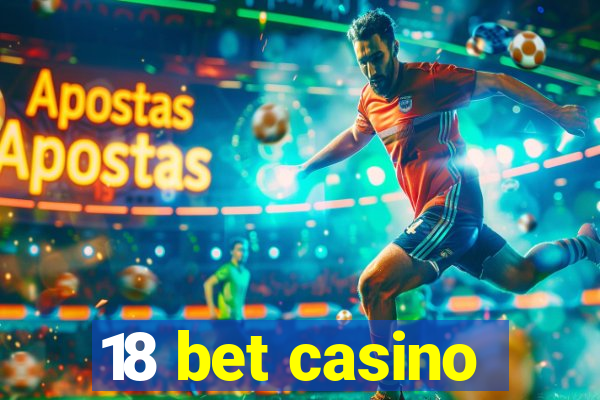 18 bet casino