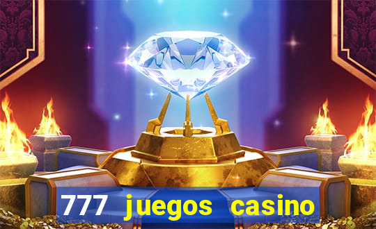 777 juegos casino maquinas tragamonedas