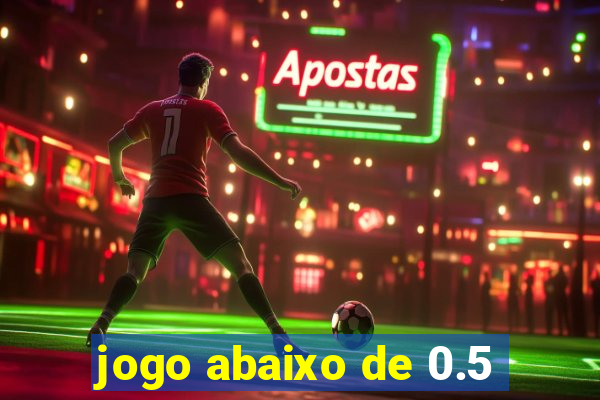 jogo abaixo de 0.5