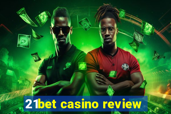 21bet casino review