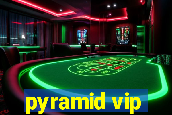 pyramid vip