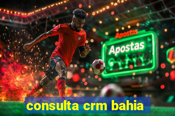 consulta crm bahia