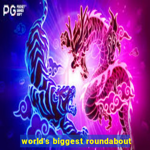 world's biggest roundabout