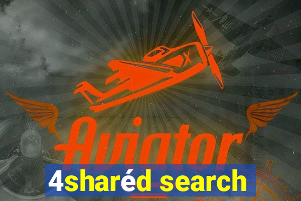 4sharéd search