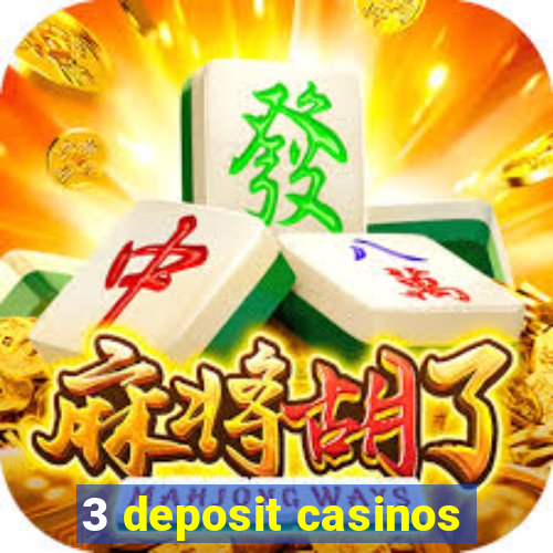 3 deposit casinos