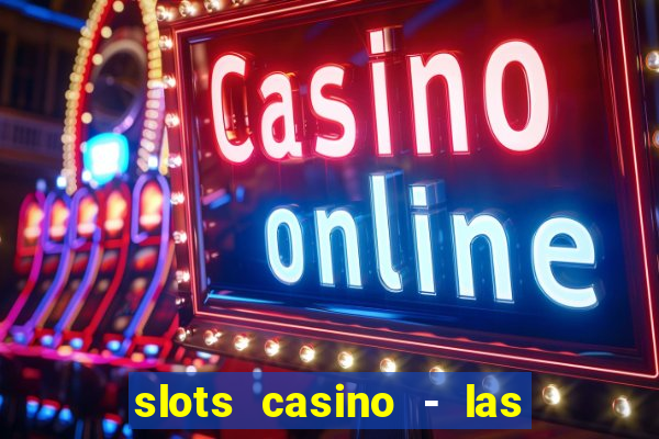 slots casino - las vegas slots apk