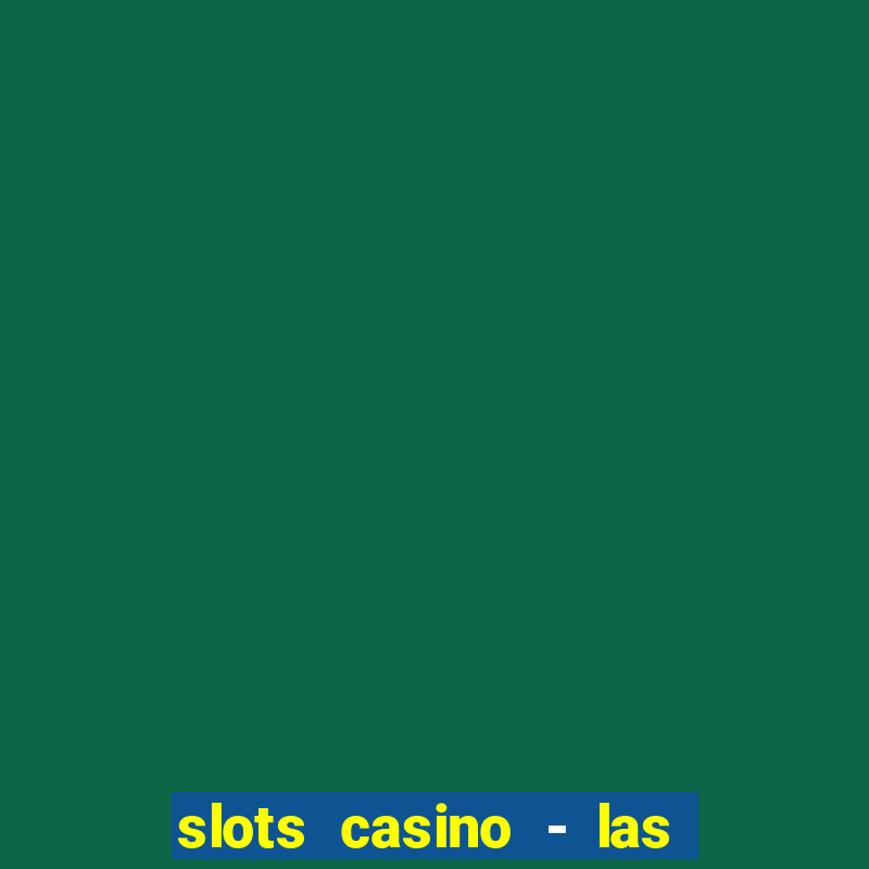 slots casino - las vegas slots apk