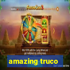 amazing truco