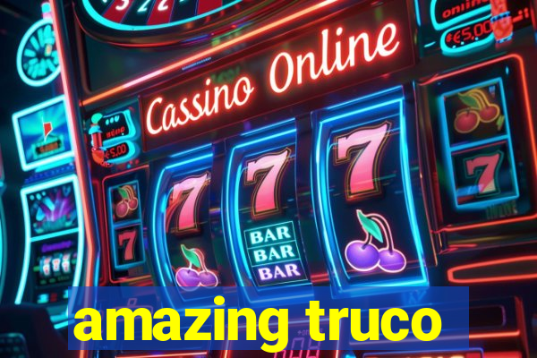 amazing truco