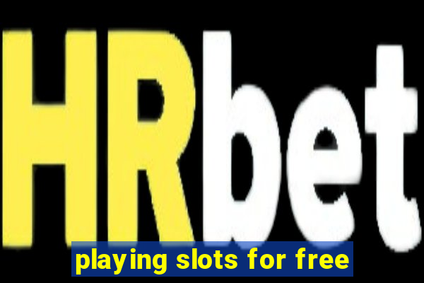 playing slots for free