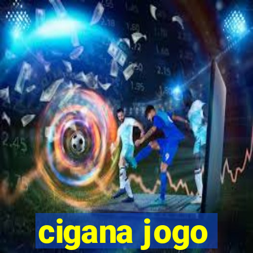 cigana jogo