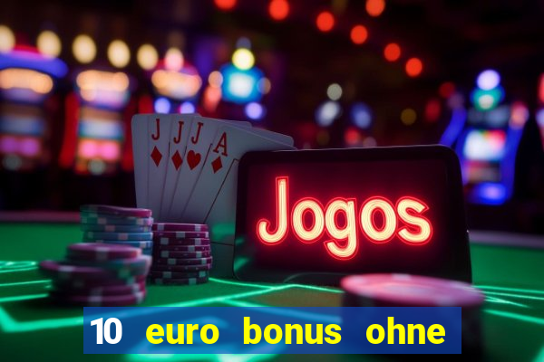 10 euro bonus ohne einzahlung casino 2020