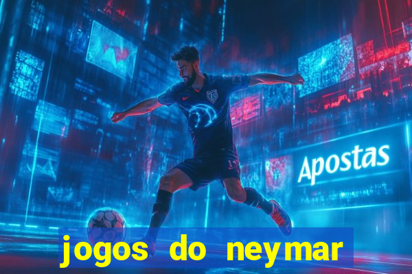 jogos do neymar para ganhar dinheiro