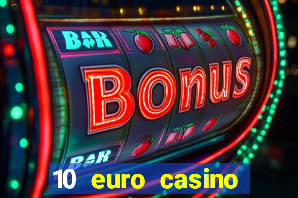 10 euro casino bonus ohne einzahlung 2022