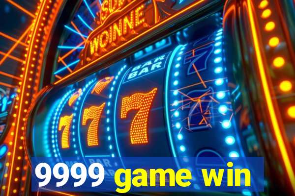 9999 game win