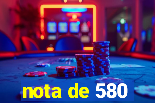 nota de 580