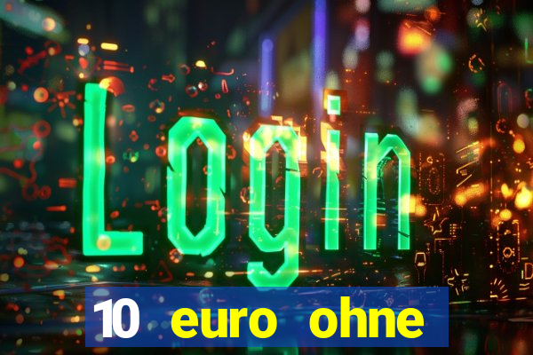 10 euro ohne einzahlung casino 2020