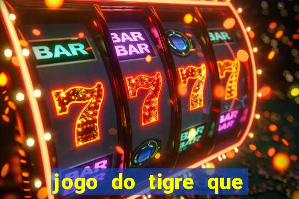 jogo do tigre que paga de verdade