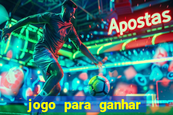 jogo para ganhar dinheiro rapido de verdade