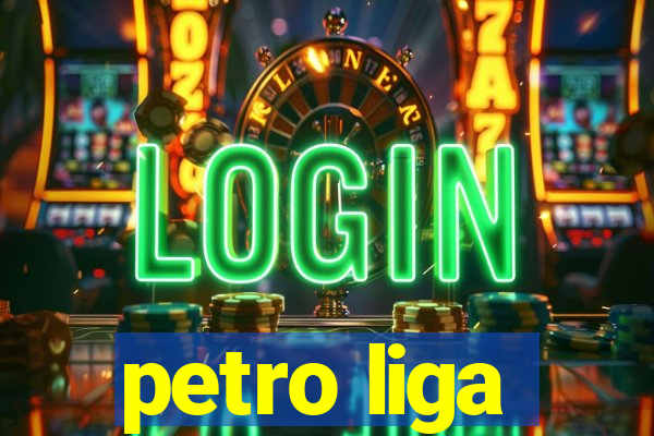 petro liga