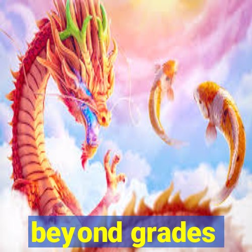 beyond grades