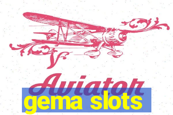 gema slots