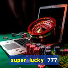 super lucky 777 online casino