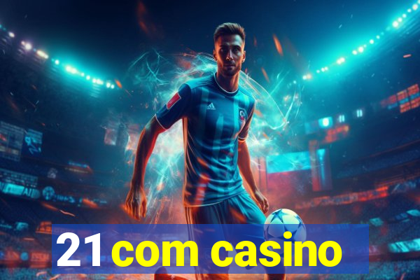 21 com casino