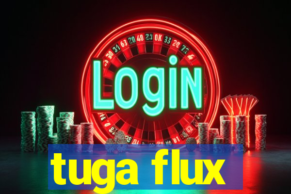 tuga flux