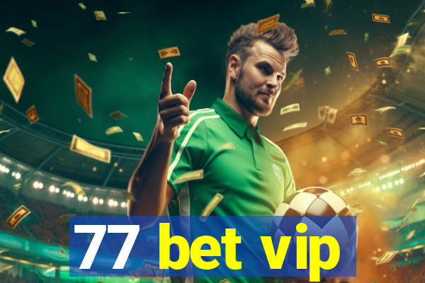 77 bet vip