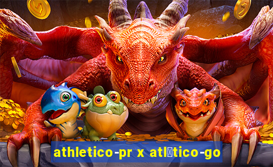 athletico-pr x atl茅tico-go