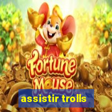 assistir trolls