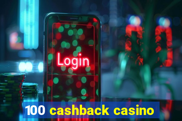 100 cashback casino