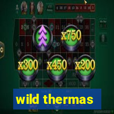 wild thermas